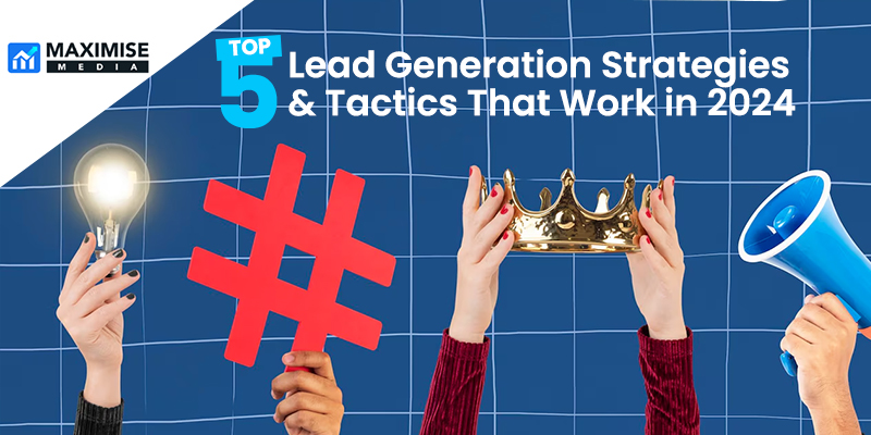 Top 5 Lead Generation Strategies That Work in 2024